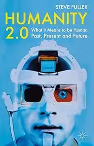 Humanity 2.0: What it Means to be Human Past, Present and Future (Repost)