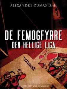 «De femogfyrre - den hellige liga» by Alexandre Dumas d.æ.