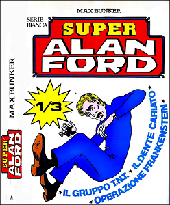 Super Alan Ford Serie Bianca - Volume 1 - Numeri 001, 002, 003