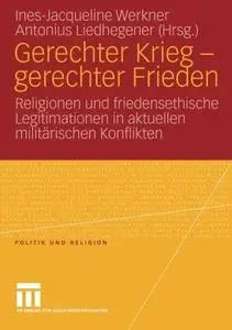 Gerechter Krieg – gerechter Frieden: Religionen und friedensethische Legitimationen in aktuellen militärischen Konflikten