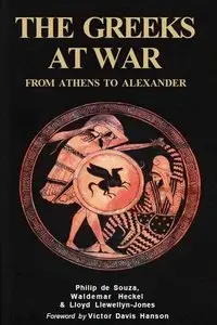 The Greeks at War: From Athens to Alexander (Essential Histories Specials 5) (Repost)
