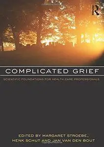 Complicated Grief: Scientific Foundations for Health Care Professionals