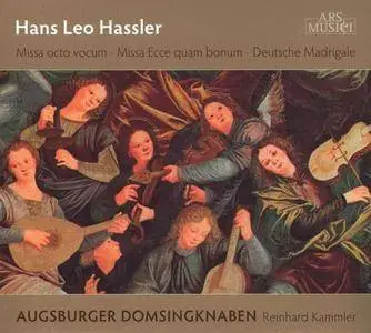Augsburger Domsingknaben Chamber Choir, Reinhard Kammler - Hans Leo Hassler: Messen, Deutsche Madrigale (2009)