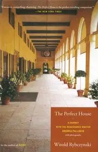 «The Perfect House: A Journey with Renaissance Master Andrea Palladio» by Witold Rybczynski