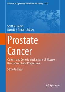 Prostate Cancer: Cellular and Genetic Mechanisms of Disease Development and Progression, Second Edition (Repost)