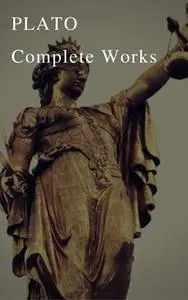 «Plato: The Complete Works» by Plato