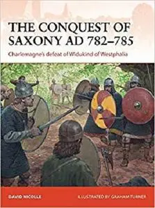 The Conquest of Saxony AD 782-785: Charlemagne's defeat of Widukind of Westphalia [Repost]