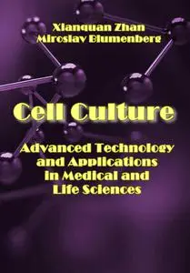 "Cell Culture: Advanced Technology and Applications in Medical and Life Sciences" ed. by Xianquan Zhan, Miroslav Blumenberg