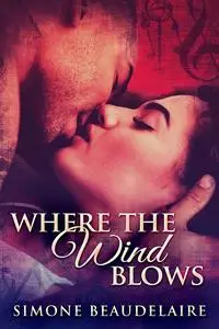 «Where The Wind Blows» by Simone Beaudelaire