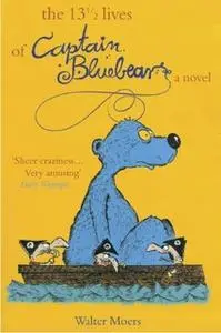 «The 13 1/2 Lives of Captain Blue Bear» by Walter Moers