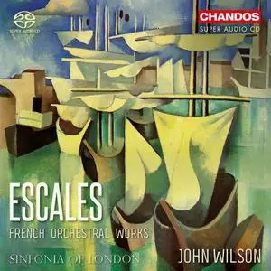 John Wilson, Sinfonia of London - Escales: Chabrier, Duruflé, Saint-Saëns, Debussy, Ibert, Massenet, Ravel (2020)
