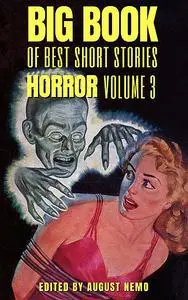 «Big Book of Best Short Stories – Specials – Horror 3» by Amelia B.Edwards, August Nemo, Bram Stoker, Edward Benson, Hug