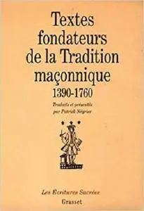 Textes fondateurs de la tradition maçonnique, 1390-1760 [Kindle Edition]