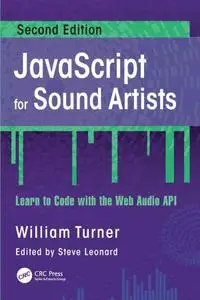 JavaScript for Sound Artists Learn to Code with the Web Audio API, 2nd Edition