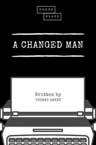 «A Changed Man» by Thomas Hardy