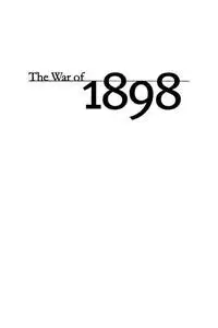 The War Of 1898: The United States And Cuba In History And Historiography