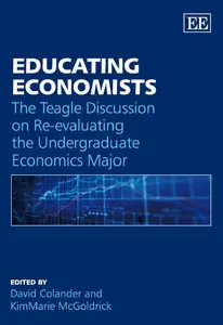 Educating Economists: The Teagle Discussion on Re-evaluating the Undergraduate Economics Major (repost)