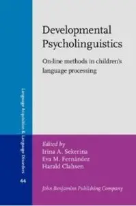 Developmental Psycholinguistics: On-line methods in Children's language processing