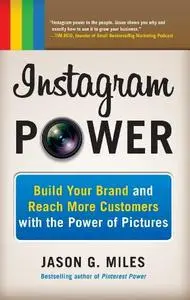 Instagram Power: Build Your Brand and Reach More Customers with the Power of Pictures (Repost)