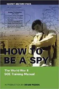How to be a Spy: The World War II SOE Training Manual
