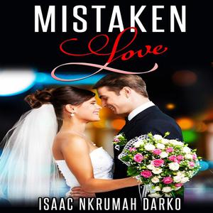 «Mistaken Love» by Isaac Nkrumah Darko
