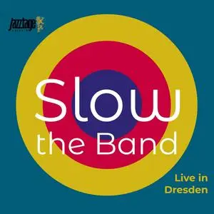 Slow the Band - Live in Dresden (2024) [Official Digital Download]