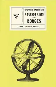 Stefano Gallerani - A Buenos Aires con Borges