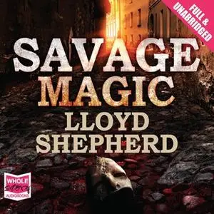 «Savage Magic» by Lloyd Shepherd