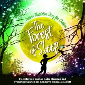 «Forest of Sleep: Children's Bedtime Story Meditation» by Katie Flaxman