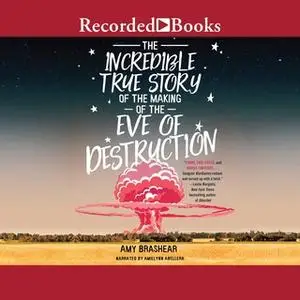 «The Incredible True Story of the Making of the Eve of Destruction» by Amy Brashear