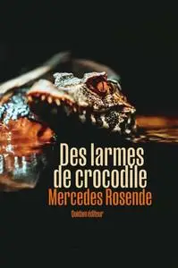 Des larmes de crocodile - Mercedes Rosende