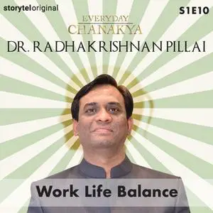 «Everyday Chanakya | Work Life Balance S01E10» by Radhakrishnan Pillai