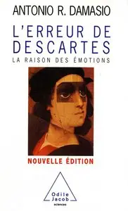 Antonio R. Damasio, "L'erreur de Descartes : La raison des émotions"