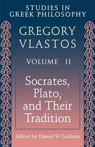 Studies in Greek Philosophy, Vol. 2: Socrates, Plato, and their tradition