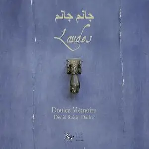 Denis Raisin Dadre, Doulce Mémoire - Laudes: Confréries d'Orient et d'Occident (2009)