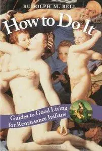 How to Do It: Guides to Good Living for Renaissance Italians (Repost)