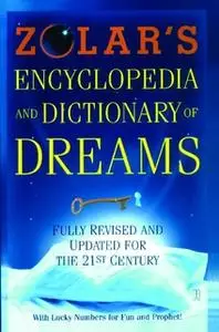 «Zolar's Encyclopedia and Dictionary of Dreams: Fully Revised and Updated for the 21st Century» by Zolar