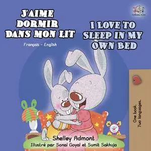 «J’aime dormir dans mon lit I Love to Sleep in My Own Bed» by KidKiddos Books, Shelley Admont