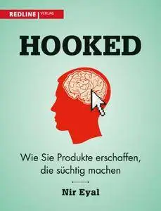 Hooked: Wie Sie Produkte erschaffen, die süchtig machen, 2. Auflage