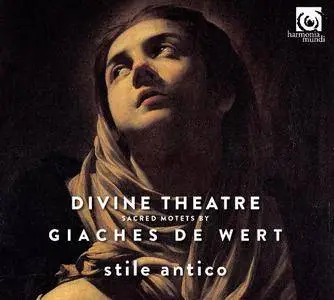 Stile Antico - Giaches de Wert: Divine Theatre, Sacred Motets (2017)