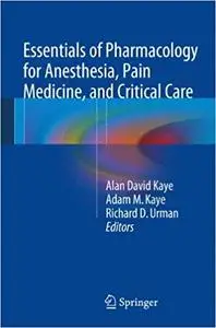 Essentials of Pharmacology for Anesthesia, Pain Medicine, and Critical Care