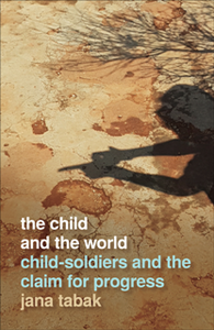 The Child and the World : Child-Soldiers and the Claim for Progress