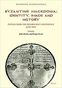 Byzantine Macedonia: Identity, Image and History, Papers from the Melbourne Conference July 1995