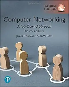 Computer Networking: A Top-Down Approach, Global Edition, 8th Edition