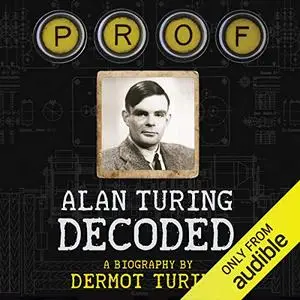 Prof: Alan Turing Decoded