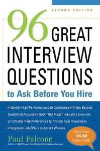 96 Great Interview Questions to Ask Before You Hire,2nd Edition (repost)