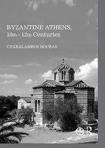 Byzantine Athens, 10th - 12th Centuries