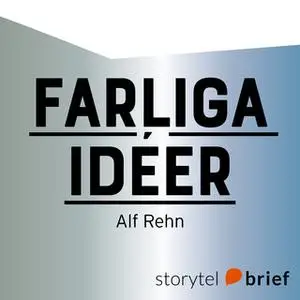 «Farliga idéer – När det opassande tänkandet är din värdefullaste resurs» by Alf Rehn