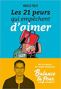 Les 21 Peurs qui empêchent d'aimer - Angelo Foley