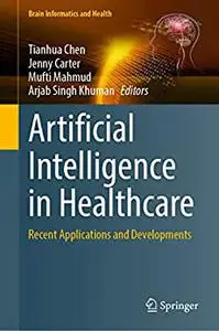 Artificial Intelligence in Healthcare: Recent Applications and Developments